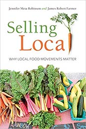 Selling Local: Why Local Food Movements Matter by Jennifer Meta Robinson, James Robert Farmer [0253026989, Format: EPUB]