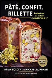 Pâté, Confit, Rillette: Recipes from the Craft of Charcuterie by Brian Polcyn [0393634310, Format: EPUB]