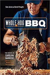 Whole Hog BBQ: The Gospel of Carolina Barbecue with Recipes from Skylight Inn and Sam Jones BBQ by Sam Jones, Daniel Vaughn [0399581324, Format: EPUB]