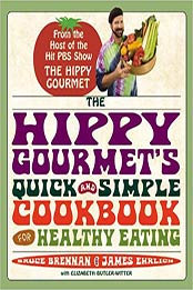 The Hippy Gourmet's Quick and Simple Cookbook for Healthy Eating by Bruce Brennan, James Ehrlich [0446699845, Format: EPUB]