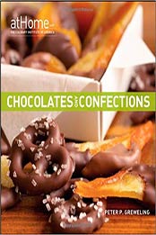 Chocolates and Confections at Home with The Culinary Institute of America by Peter P. Greweling, The Culinary Institute of America [0470189576, Format: PDF]