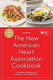 The New American Heart Association Cookbook, 9th Edition: Revised and Updated with More Than 100 All-New Recipes by American Heart Association [0553447181, Format: EPUB]