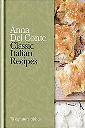 Classic Italian Recipes. Anna del Conte by Anna Del Conte [0600621782, Format: EPUB]