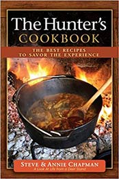 The Hunter's Cookbook: The Best Recipes to Savor the Experience by Steve Chapman, Annie Chapman [0736948678, Format: EPUB]