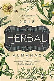 Llewellyn's 2018 Herbal Almanac: Gardening, Cooking, Health, Crafts, Myth & Lore (Llewellyn's Herbal Almanac) by Monica Crosson, Jill Henderson, Natalie Zaman [0738737801, Format: EPUB]