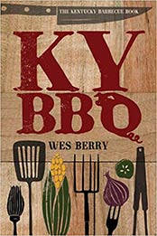 The Kentucky Barbecue Book by Wes Berry [0813141796, Format: EPUB]