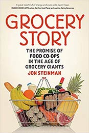 Grocery Story: The Promise of Food Co-ops in the Age of Grocery Giants by Jon Steinman [0865719071, Format: EPUB]