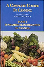 A Complete Course in Canning and Related Processes: Fundamental Information on Canning by Donald L. Downing [0930027264, Format: PDF]