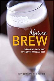 African Brew: Exploring the Craft of South African Beer by Lucy Corne, Ryno Reyneke [1431702897, Format: EPUB]