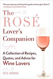 The Rosé Lover's Companion: A Collection of Recipes, Quotes, and Advice for Wine Lovers by Cece Monroe [1510742611, Format: EPUB]