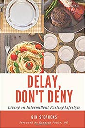 Delay, Don't Deny: Living an Intermittent Fasting Lifestyle by Gin Stephens [1541325842, Format: AZW3]