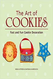 The Art of Cookies: Fast and Fun Cookie Decoration by Noga Hitron, Natasha Haimovich [1580086322, Format: EPUB]
