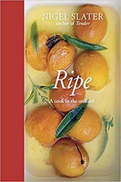 Ripe: A Cook in the Orchard by Nigel Slater [1607743329, Format: EPUB]