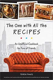The One with All the Recipes: An Unofficial Cookbook for Fans of Friends by Teresa Finney [1612438644, Format: EPUB]