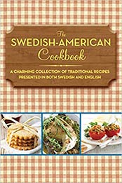The Swedish-American Cookbook: A Charming Collection of Traditional Recipes Presented in Both Swedish and English by Anonymous [1616085576, Format: EPUB]