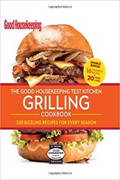 The Good Housekeeping Test Kitchen Grilling Cookbook: 225 Sizzling Recipes for Every Season by Good Housekeeping [1618370502, Format: EPUB]