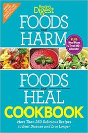 Foods that Harm and Foods that Heal Cookbook: 250 Delicious Recipes to Beat Disease and Live Longer by Editors of Reader's Digest [1621450589, Format: EPUB]