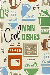 Cool Main Dishes: Easy & Fun Comfort Food (Cool Home Cooking) by Alex Kuskowski [1624035027, Format: PDF]