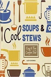 Cool Soups & Stews: Easy & Fun Comfort Food (Cool Home Cooking) by Alex Kuskowski [1624035043, Format: PDF]