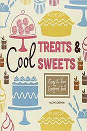 Cool Treats & Sweets: Easy & Fun Comfort Food (Cool Home Cooking) by Alex Kuskowski [1624035051, Format: PDF]