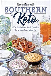 Southern Keto: 100+ Traditional Food Favorites for a Low-Carb Lifestyle by Natasha Newton [1628603135, Format: EPUB]