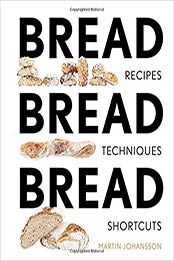 Bread Bread Bread: Recipes, Advice & Shortcuts by Martin Johansson [1681881489, Format: EPUB]