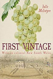 First Vintage: Wine in Colonial New South Wales by Julie McIntyre [1742233449, Format: PDF]