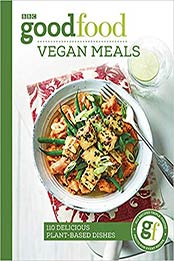 Good Food: Vegan Meals: 110 Delicious Plant-Based Dishes by Good Food Guides [1785943979, Format: EPUB]