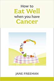 How to Eat Well when you have Cancer (Overcoming Common Problems) by Jane Freeman [1847091415, Format: EPUB]