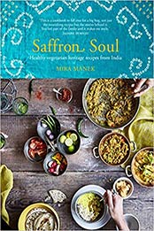 Saffron Soul: Healthy, vegetarian heritage recipes from India by Mira Manek [1911127187, Format: EPUB]