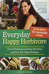 Everyday Happy Herbivore: Over 175 Quick-and-Easy Fat-Free and Low-Fat Vegan Recipes by Lindsay S. Nixon [1936661381, Format: PDF]