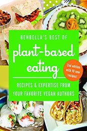 BenBella's Best of Plant-Based Eating: Recipes and Expertise from Your Favorite Vegan Authors 2nd edition by BenBella Vegan [1942952398, Format: PDF]