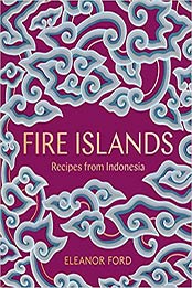 Fire Islands: Recipes from Indonesia by Eleanor Ford [1948062801, Format: EPUB]