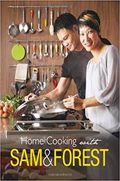 Home Cooking With Sam & Forest by Sam Leong, Forest Leong [981434656X, Format: PDF]