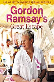 Gordon Ramsay’s Great Escape: 100 of my favourite Indian recipes by Gordon Ramsay [B0036FOGY2, Format: EPUB]