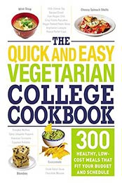 The Quick and Easy Vegetarian College Cookbook: 300 Healthy, Low-Cost Meals That Fit Your Budget and Schedule by Adams Media [B01N1998UF, Format: AZW3]