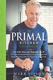 The Primal Kitchen Cookbook: Eat Like Your Life Depends On It! by Mark Sisson [B071JPKX8T, Format: AZW3]