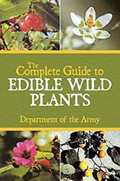 The Complete Guide to Edible Wild Plants by Army [B07MBHZXZV, Format: EPUB]