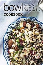 Bowl Cookbook by BookSumo Press [B07S7TH2J4, Format: EPUB]