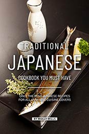 Traditional Japanese Cookbook You Must Have by Molly Mills [B07S7VL78T, Format: EPUB]