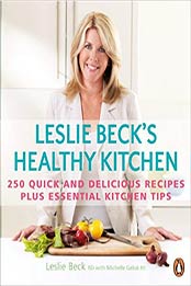 Leslie Beck's Healthy Kitchen by Leslie Beck [0143171860, Format: EPUB]