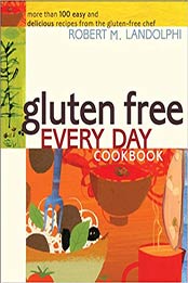 Gluten Free Every Day Cookbook by Robert Landolphi [0740778137, Format: EPUB]
