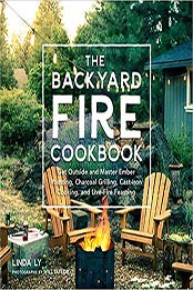 The Backyard Fire Cookbook by Linda Ly [0760363439, Format: EPUB]