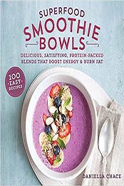 Superfood Smoothie Bowls by Daniella Chace [0762461063, Format: EPUB]