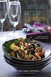 Seriously Simple Parties by Diane Rossen Worthington [0811872572, Format: PDF]