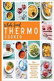 Whole Food Thermo Cooked by Tracey Pattison [1743368658, Format: EPUB]