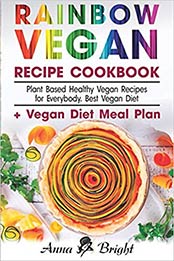 Rainbow Vegan Recipe Cookbook by Anna Bright [1793878676, Format: EPUB]