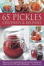 65 Pickles, Chutneys & Relishes by Catherine Atkinson [1844768120, Format: PDF]