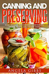 Canning and Preserving by Angela Gibbs [B07DS3JQCG, Format: EPUB]