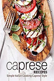 Caprese Recipes by BookSumo Press [B07DWTGGTJ, Format: EPUB]